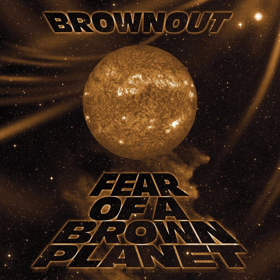 Brownout Announces New Album, FEAR OF A BROWN PLANET Out 5/25 Image