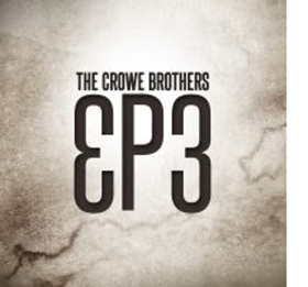 The Crowe Brothers Release EP3  - Out Now 