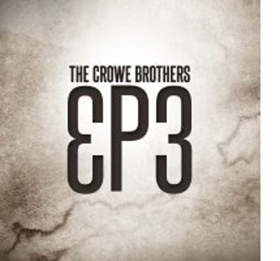 The Crowe Brothers Release EP3 - Out Now Image