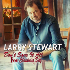 Restless Heart Frontman Larry Stewart Releases New Holiday Single DON'T SAVE IT ALL FOR CHRISTMAS DAY 