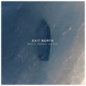 Exit North's Debut Album 'Book of Romance and Dust' is Now Available In US On Inner Knot Records 