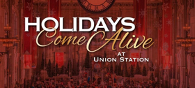'Holidays Come Alive' This Today with Lighting Ceremony and More at Union Station 