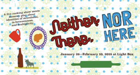 A Host Of People's NEITHER THERE NOR HERE Opens This Friday 