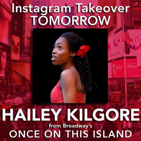 ONCE ON THIS ISLAND's Hailey Kilgore To Take Over Instagram Tomorrow!  Image