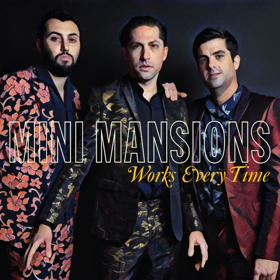 Mini Mansions Share New Single WORKS EVERY TIME + Announce EP Available September 28 Image