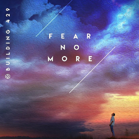 Building 429 Launches 3rd Wave Music, Releases FEAR NO MORE To Radio/Retail 4/5 