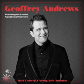 Classical Vocalist Geoffrey Andrews Celebrates Radio Success For HAVE YOURSELF A MERRY LITTLE CHRISTMAS 
