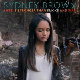 Sydney Brown Releases Her Debut Single 'Love Is Stronger Than Smoke And Fire' 
