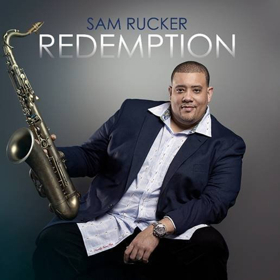 Urban-Jazz Saxophonist Sam Rucker Releases New Album REDEMPTION Out August 24  Image