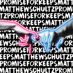 New York Based Multi-Instrumentalist Matthew Schultz Releases New Single PROMISE FOR KEEPS 