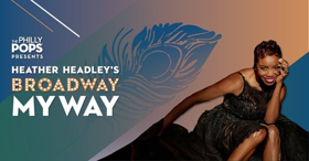 Heather Headley To Perform With The Philly POPS 