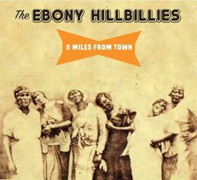 The Ebony Hillbillies Release 5 MILES FROM TOWN 