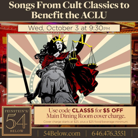 Feinstein's/54 Below Presents Songs From Cult Classics, A Benefit for the ACLU 