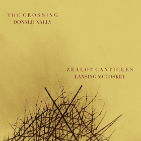 The Crossing Releases Lansing McLoskey: ZEALOT CANTICLES Out September 28, 2018 