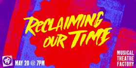 Musical Theatre Factory Announces RECLAIMING OUR TIME,  Celebrating MTF's People Of Color Roundtable Image