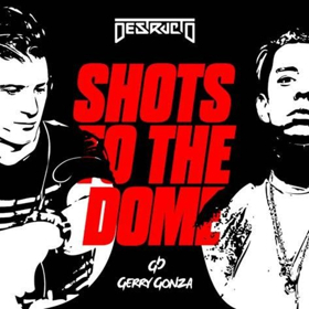 DESTRUCTO & Gerry Gonza New Single 'Shots To The Dome' Out Today 