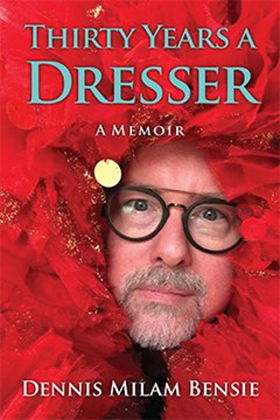 Dennis Milam Bensie Releases Memoir 'Thirty Years A Dresser'  Image