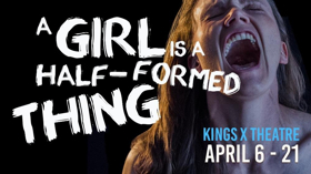 Brevity Theatre Presents A GIRL IS A HALF-FORMED THING 