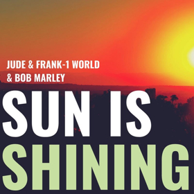 Jude & Frank Release a Re-Working Of Bob Marley's 'Sun Is Shining' 