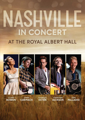 NASHVILLE In Concert At The Royal Albert Hall Coming To DVD April 27 