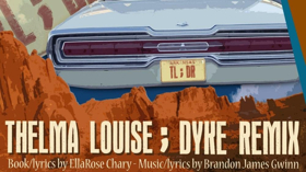 THELMA LOUISE; DYKE REMIX To Play The Tank 