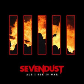 SEVENDUST Return with New Album ALL I SEE IS WAR Scheduled for Release May 11th 