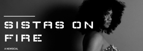 Catch SISTAS ON FIRE! A NEWSICAL on Todayth Image