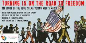 TURNING 15 ON THE ROAD TO FREEDOM Celebrates Youth Activism at The Riverside Theatre Image