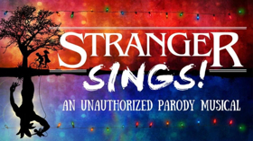 STRANGER SINGS! AN UNAUTHORIZED PARODY MUSICAL Turns 54 Below Upside Down 