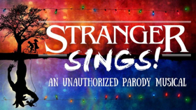 STRANGER SINGS! AN UNAUTHORIZED PARODY MUSICAL Turns 54 Below Upside Down Image