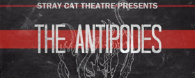 Stray Cat Theatre Presents Annie Baker's THE ANTIPODES 