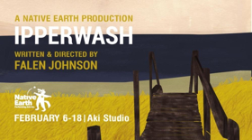 Native Earth presents IPPERWASH, 2/6-18 