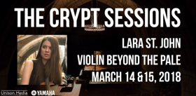 The Crypt Sessions continues with violinist Lara St. John, March 14 & 15 