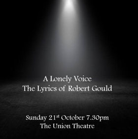 A LONELY VOICE - The Lyrics of Robert Gould Comes to the Union Theatre  Image