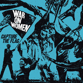 WAR ON WOMEN Premiere YDTMHTL Feat. Kathleen Hanna from Upcoming Album CAPTURE THE FLAG 