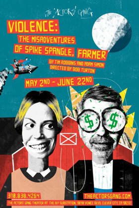 The Actors' Gang Presents VIOLENCE: THE MISADVENTURES OF SPIKE SPANGLE, FARMER Image
