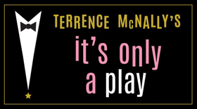 New Conservatory presents Regional Premiere Of Terrence McNally's Newly Revised IT'S ONLY A PLAY 