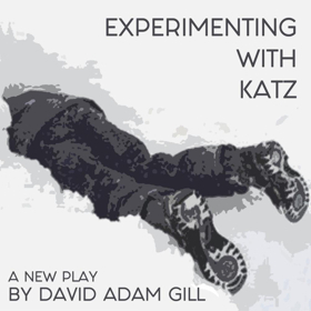 EXPERIMENTING WITH KATZ  - A New Comedy About Coming Out Set to have World Premiere this September 