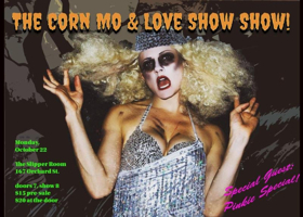 The Love Show And Corn Mo Continue 'The Corn Mo & Love Show Show' At The Slipper Room 