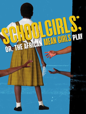 SCHOOL GIRLS; OR, THE AFRICAN MEAN GIRLS PLAY Makes Regional Premiere 