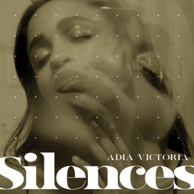 Adia Victoria's SILENCES Released Today, On Tour Now 