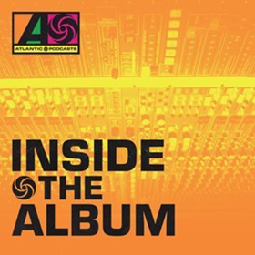 Atlantic Podcasts to Launch an Exclusive New Documentary Series INSIDE THE ALBUM Image