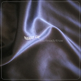 August Eve Releases New Double-Single YOU ALREADY KNOW Image