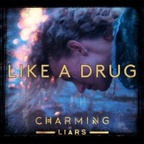 Charming Liars Release Addictive New Single LIKE A DRUG Image