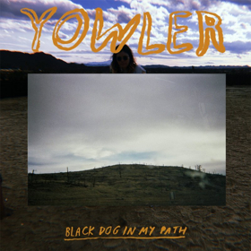 Yowler Releases WHERE IS MY LIGHT New Album 'Black Dog In My Path' Out 10/12 