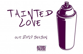 Actors' Theatre Announces 2019 Season - 'Tainted Love' 