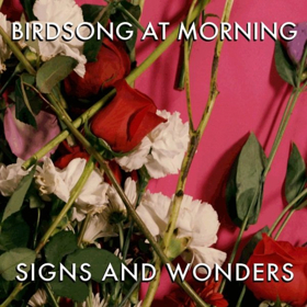 Birdsong At Morning Spins Elegant Tapestries of Sound, Words, and Music on New Album SIGNS AND WONDERS 