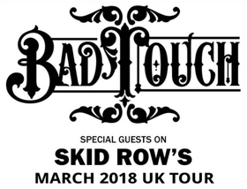 Bad Touch Will be Special Guests on Skid Row's March 2018 UK Tour 