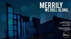 Little Triangle To Present MERRILY WE ROLL ALONG 