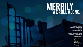 Little Triangle To Present MERRILY WE ROLL ALONG Image